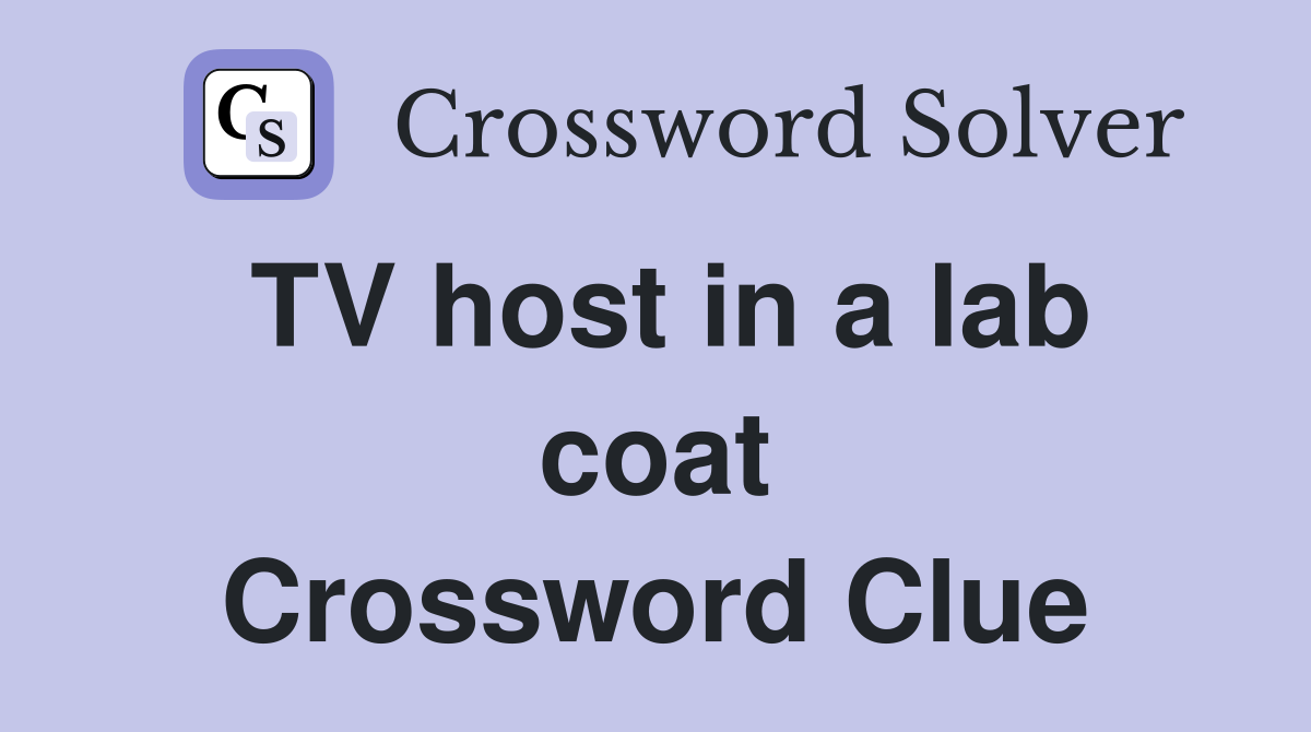 TV host in a lab coat Crossword Clue