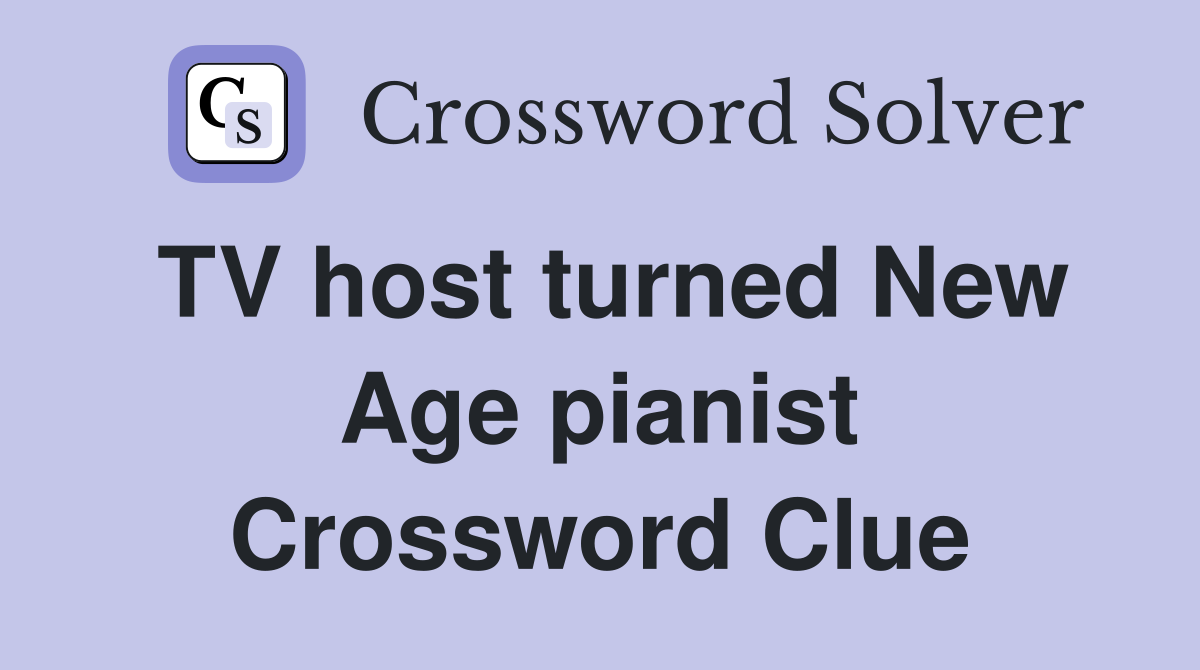 TV host turned New Age pianist Crossword Clue