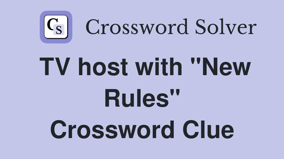 TV host with "New Rules" Crossword Clue