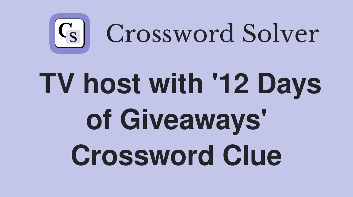 TV host with '12 Days of Giveaways' Crossword Clue