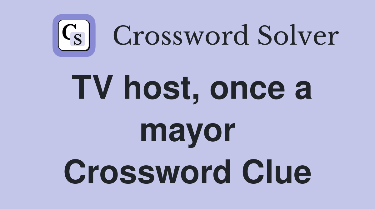 TV host, once a mayor Crossword Clue