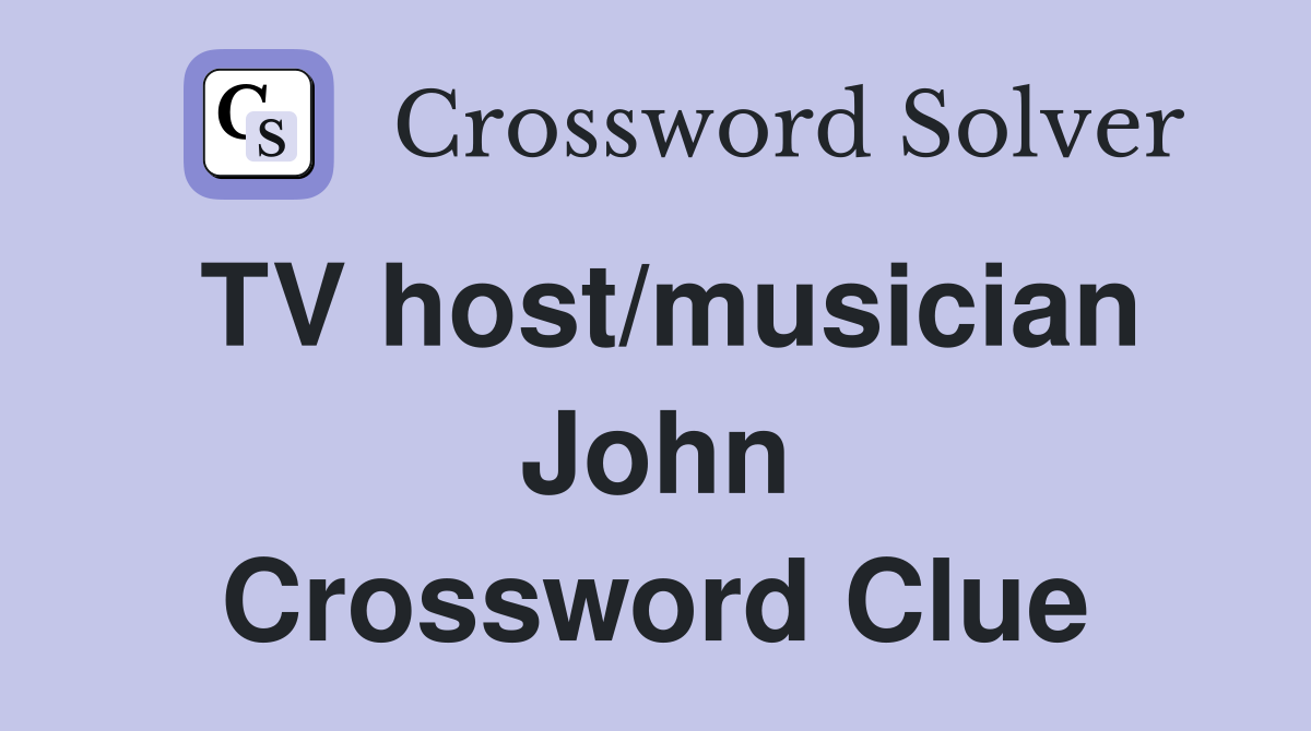 TV host/musician John Crossword Clue
