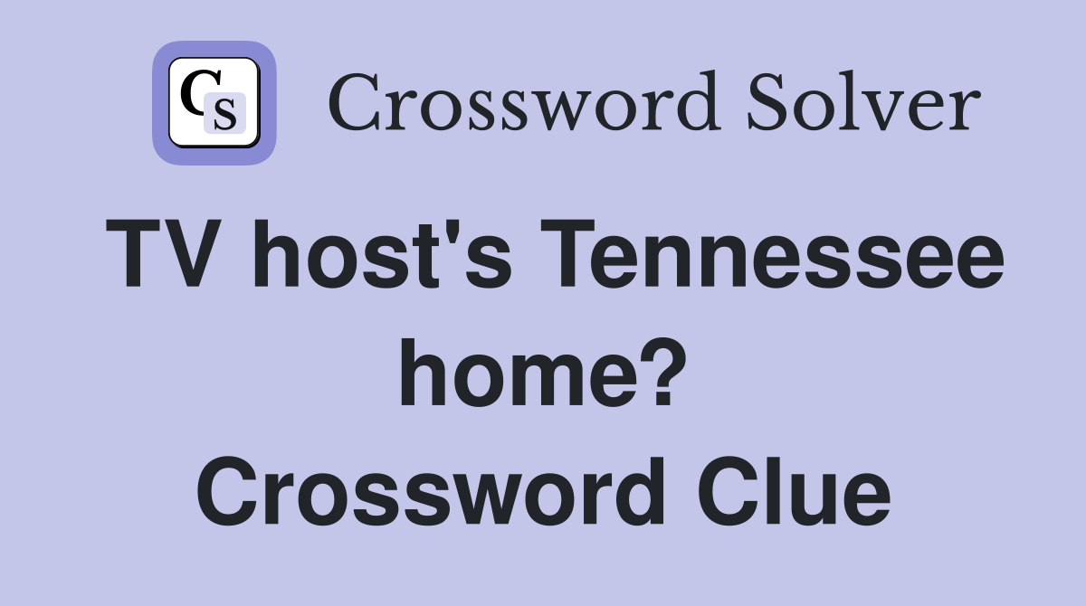 TV host's Tennessee home? Crossword Clue
