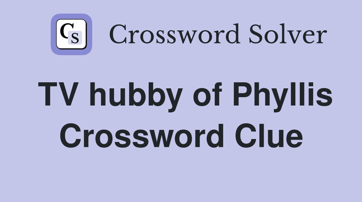 TV hubby of Phyllis Crossword Clue