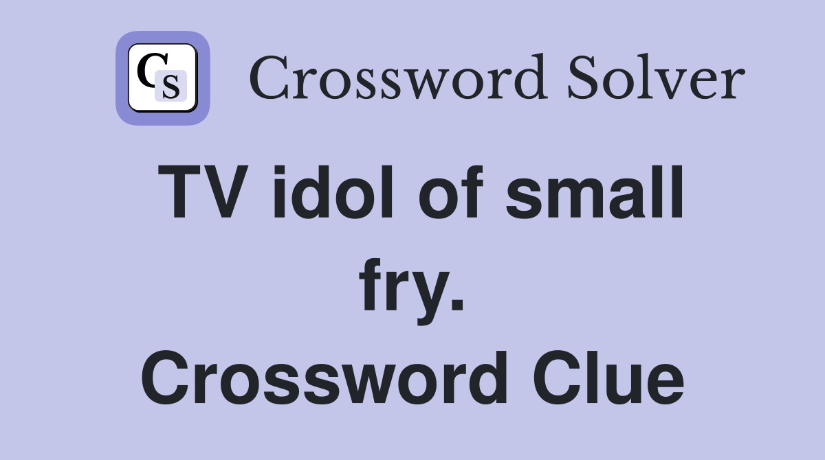 TV idol of small fry. Crossword Clue