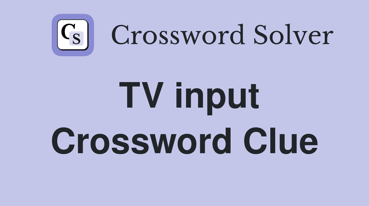 TV input Crossword Clue