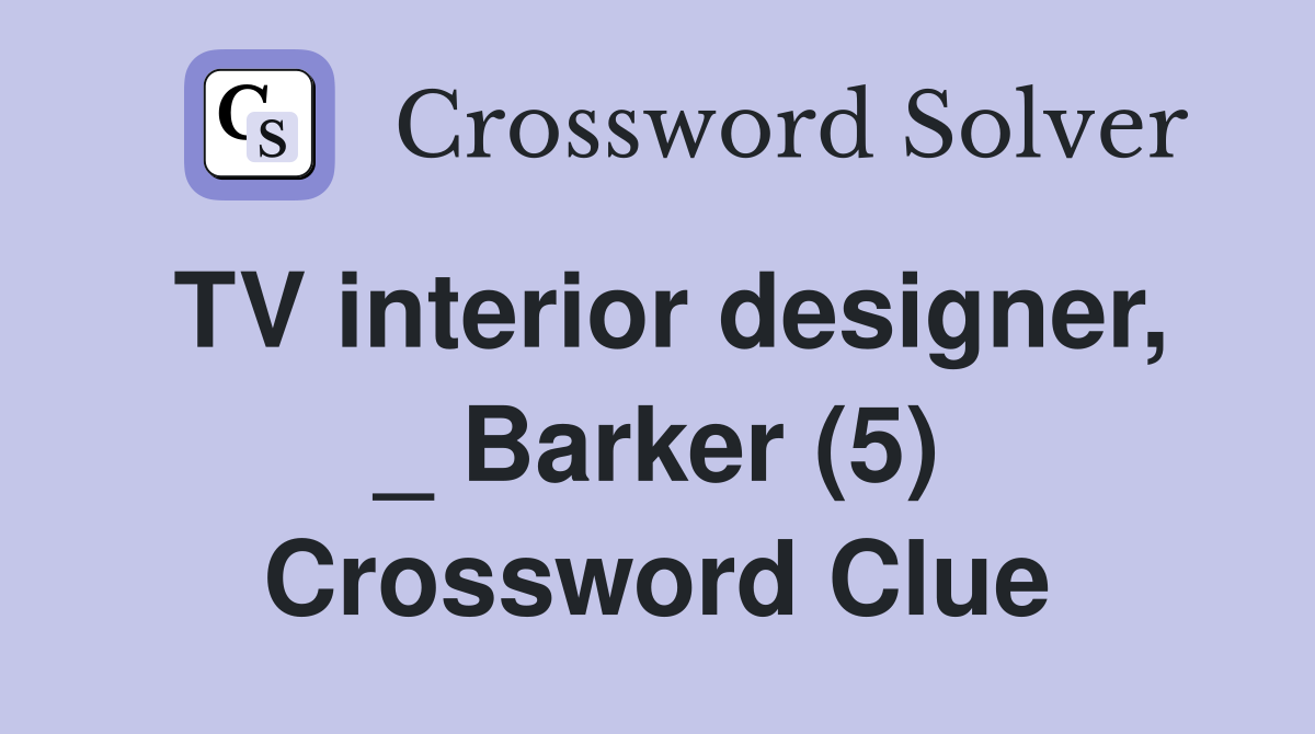TV interior designer, _ Barker (5) Crossword Clue