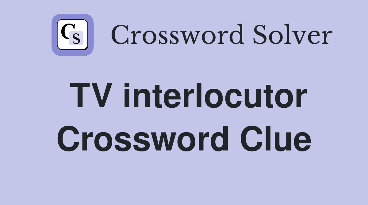 TV interlocutor Crossword Clue