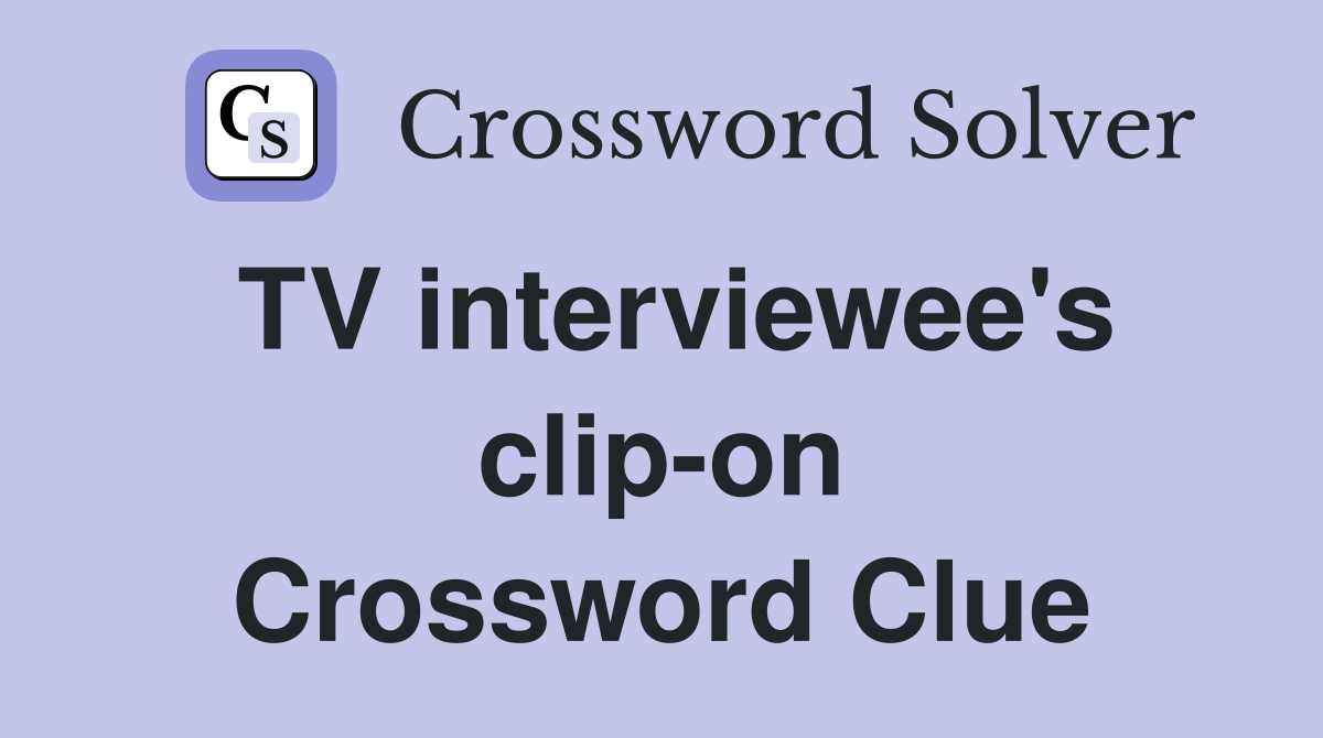 TV interviewee's clip-on Crossword Clue