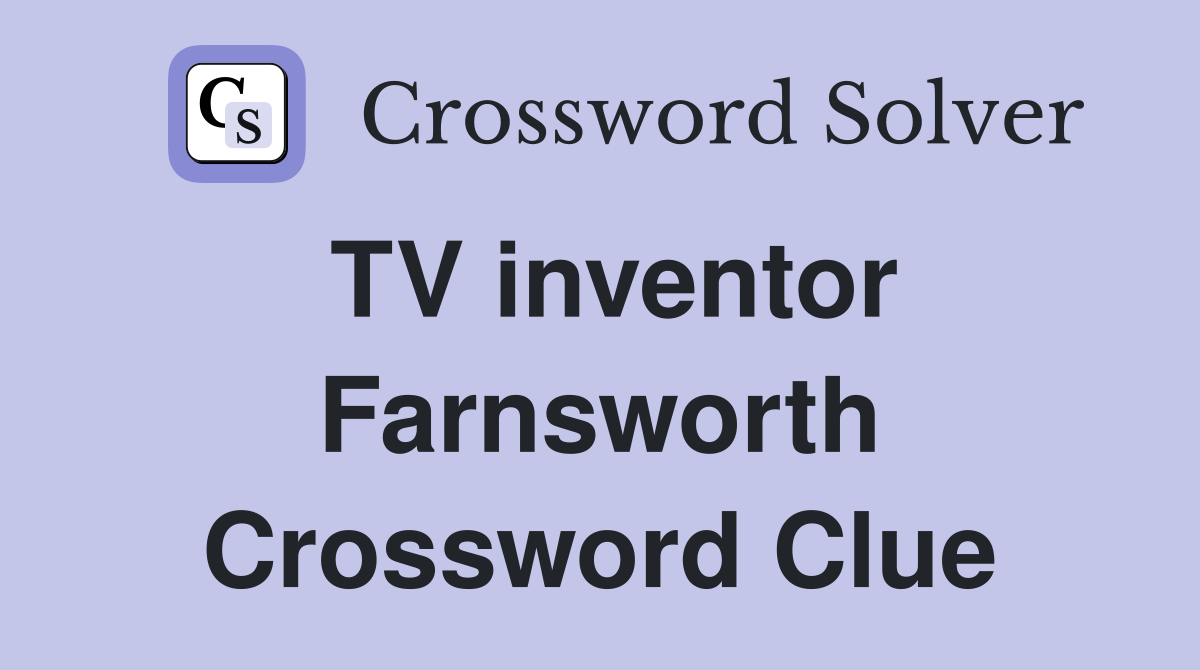 TV inventor Farnsworth Crossword Clue