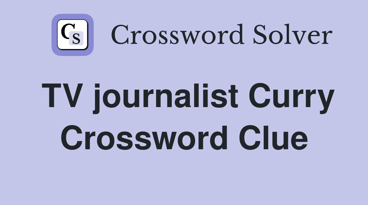 TV journalist Curry Crossword Clue