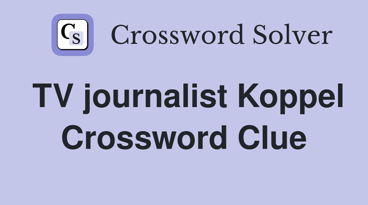TV journalist Koppel Crossword Clue