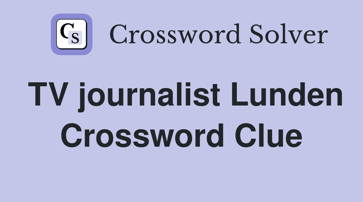 TV journalist Lunden Crossword Clue