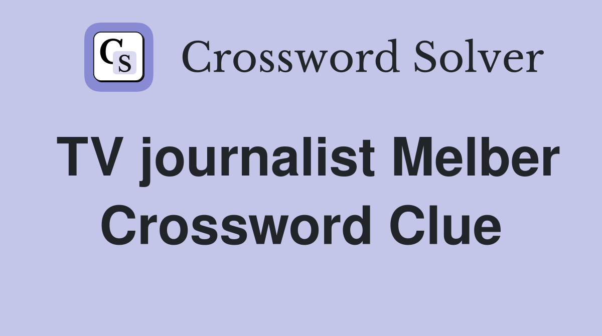 TV journalist Melber Crossword Clue