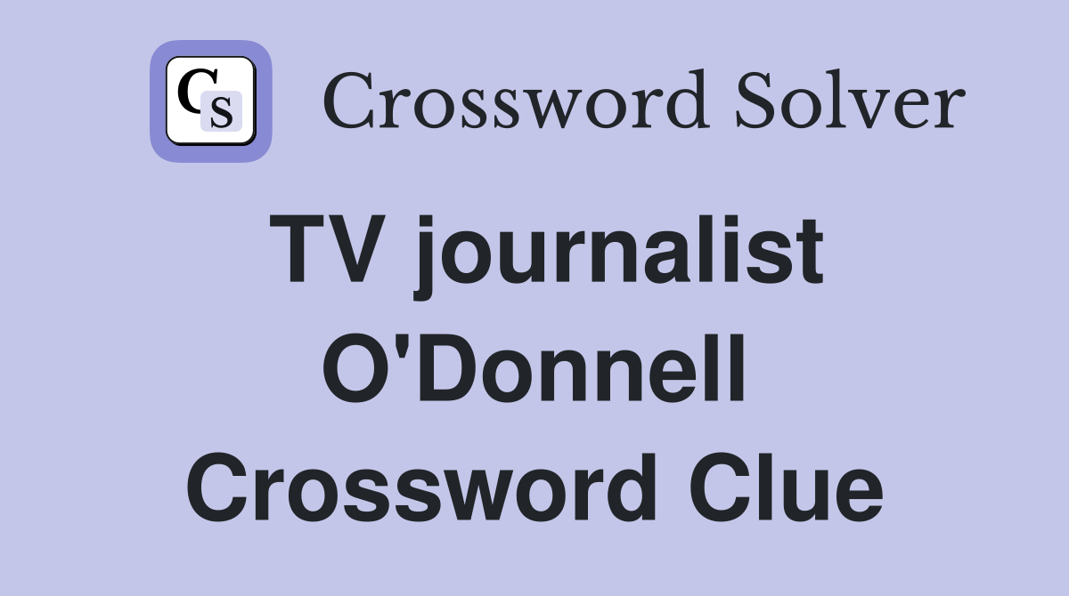 TV journalist O'Donnell Crossword Clue