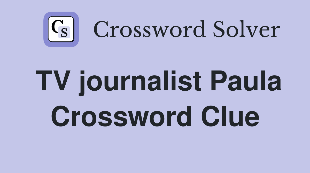 TV journalist Paula Crossword Clue