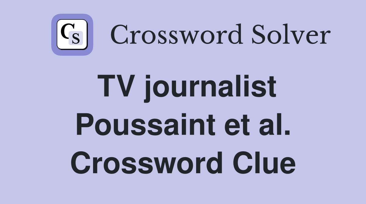 TV journalist Poussaint et al. Crossword Clue
