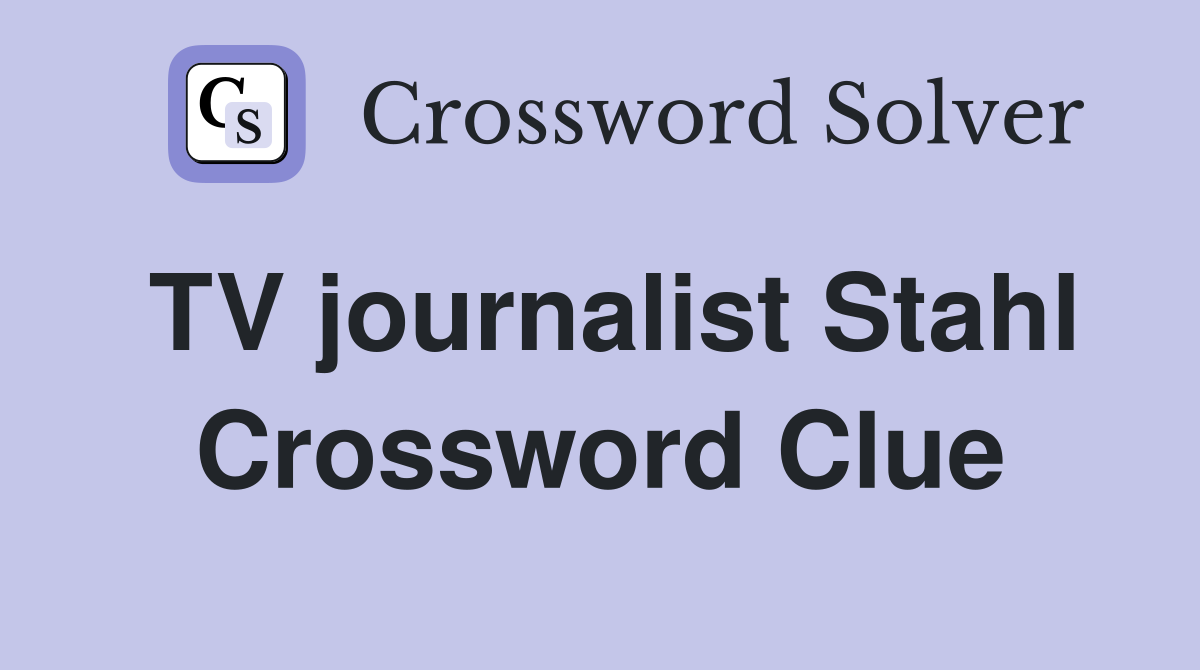 TV journalist Stahl Crossword Clue