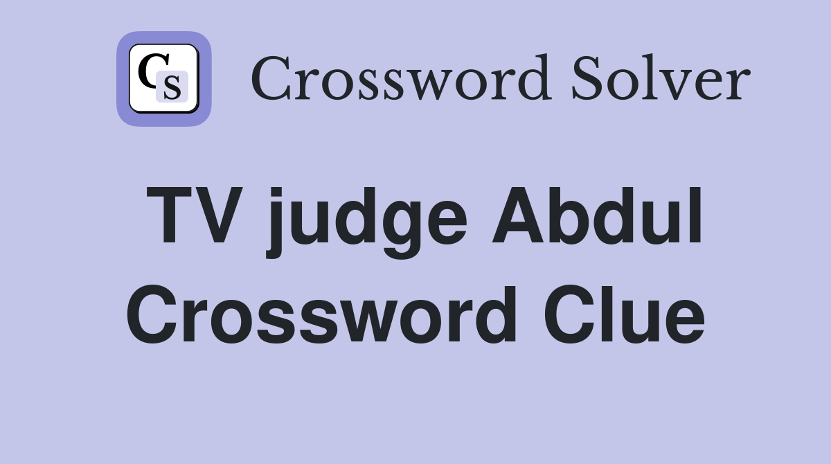 TV judge Abdul Crossword Clue