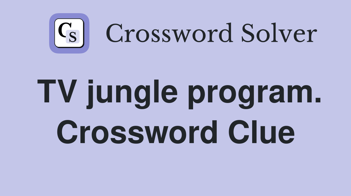 TV jungle program. Crossword Clue