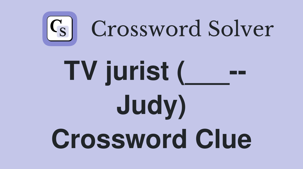 TV jurist (___-- Judy) Crossword Clue