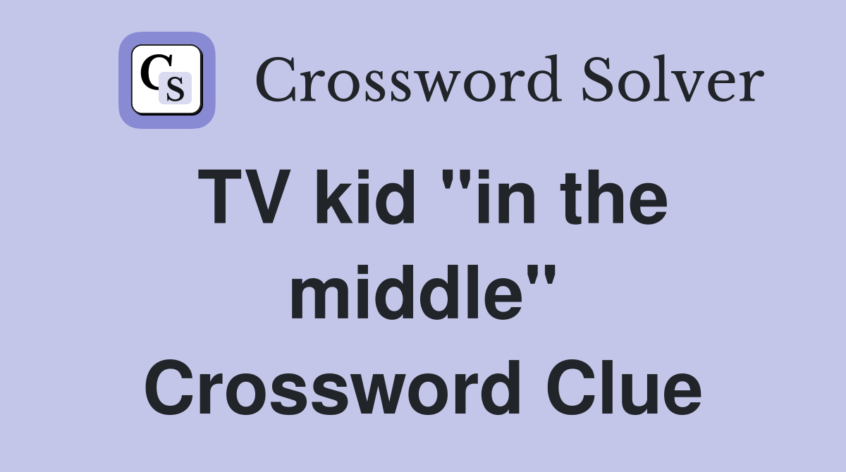 TV kid "in the middle" Crossword Clue