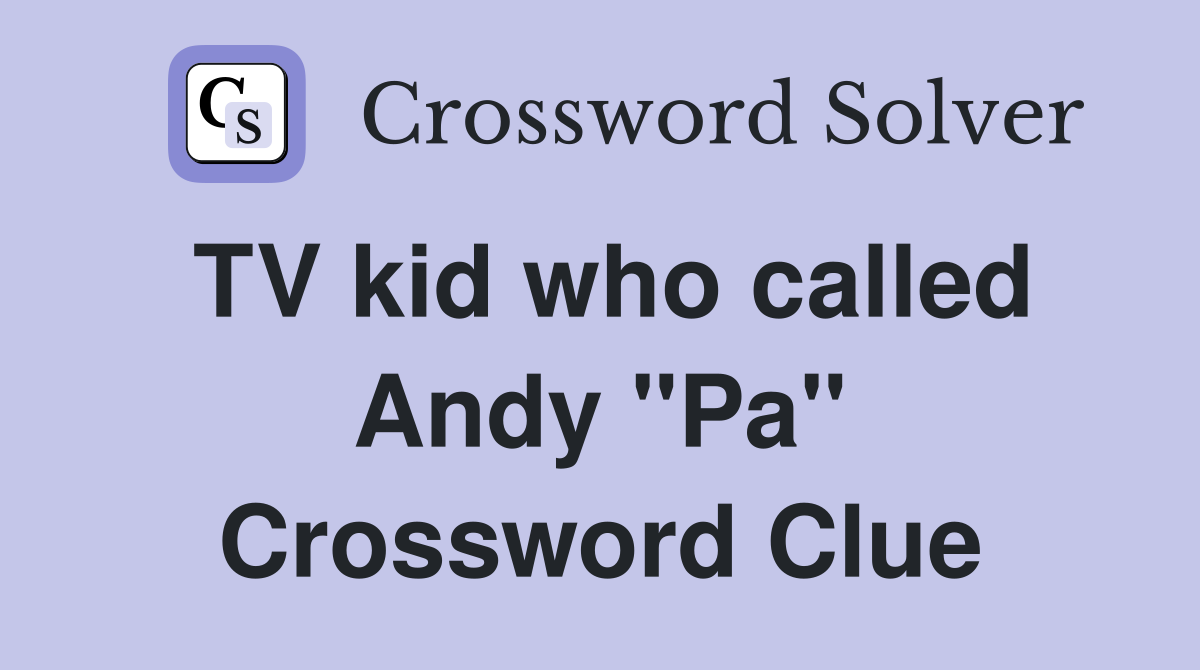 TV kid who called Andy "Pa" Crossword Clue