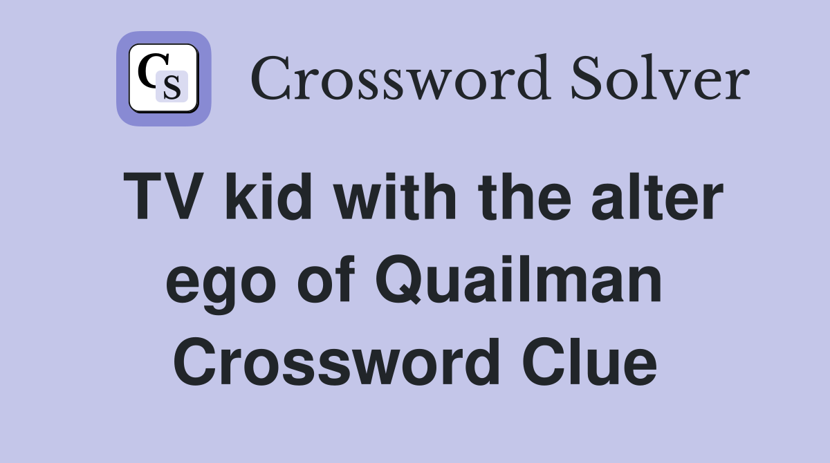 TV kid with the alter ego of Quailman Crossword Clue