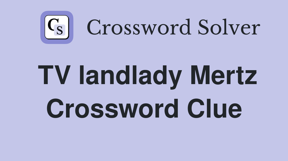TV landlady Mertz Crossword Clue