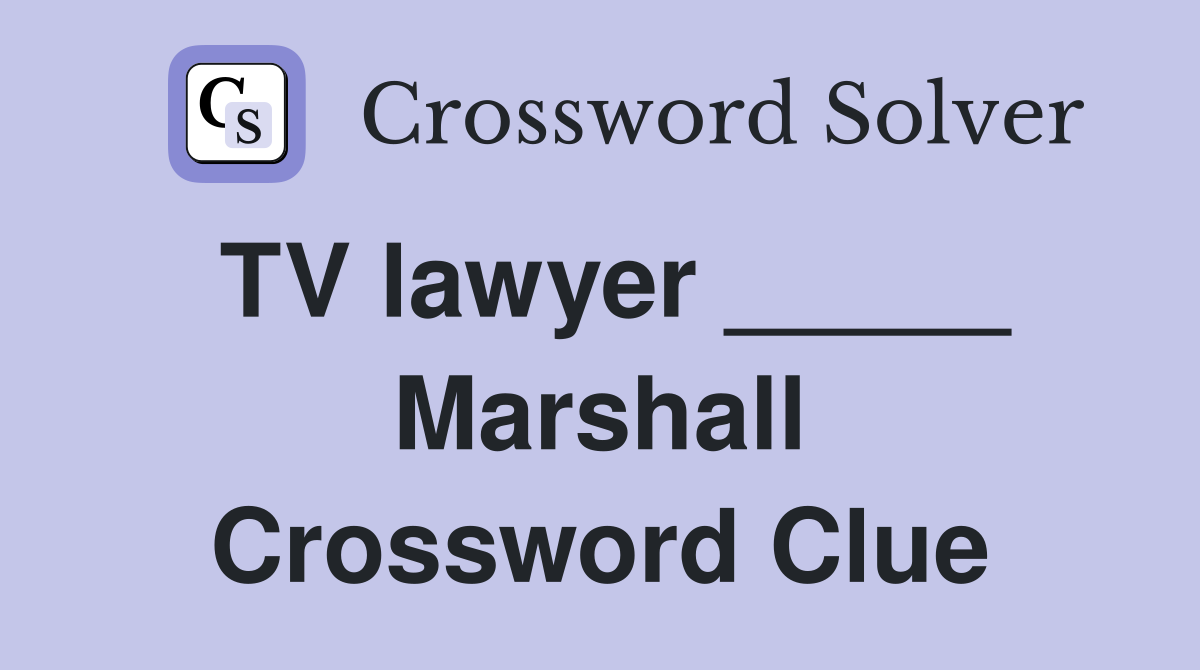 TV lawyer _____ Marshall Crossword Clue