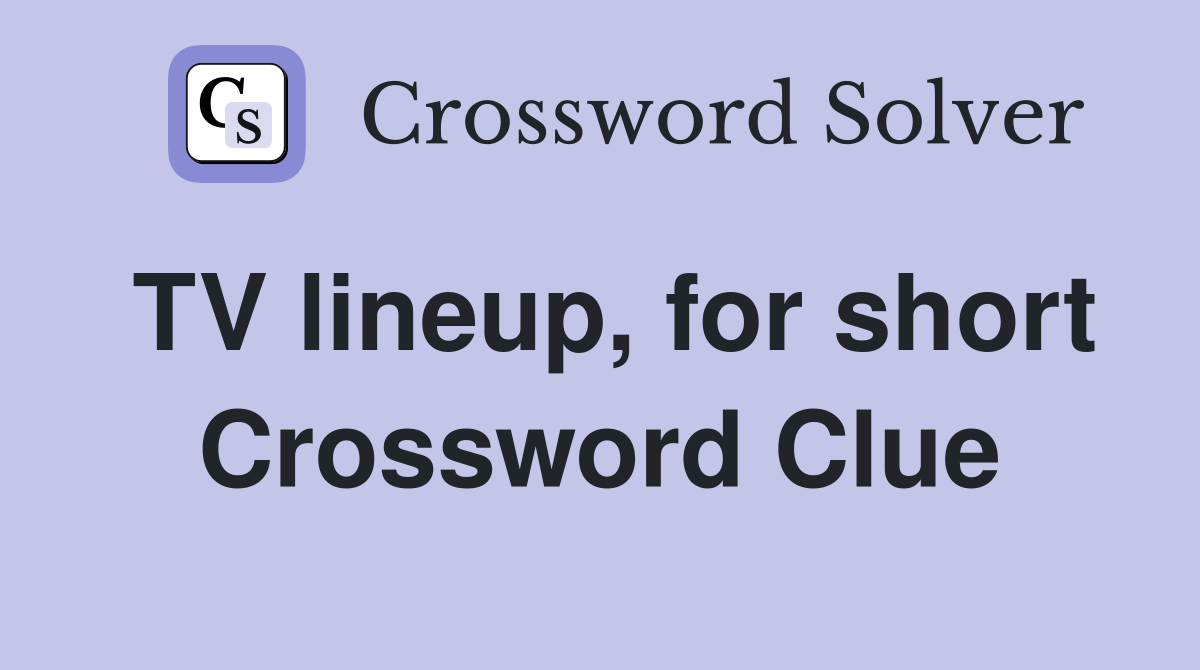 TV lineup, for short Crossword Clue