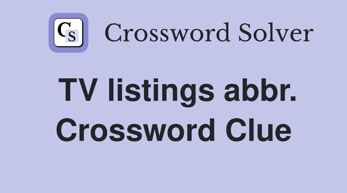 TV listings abbr. Crossword Clue