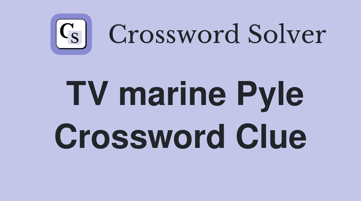 TV marine Pyle Crossword Clue