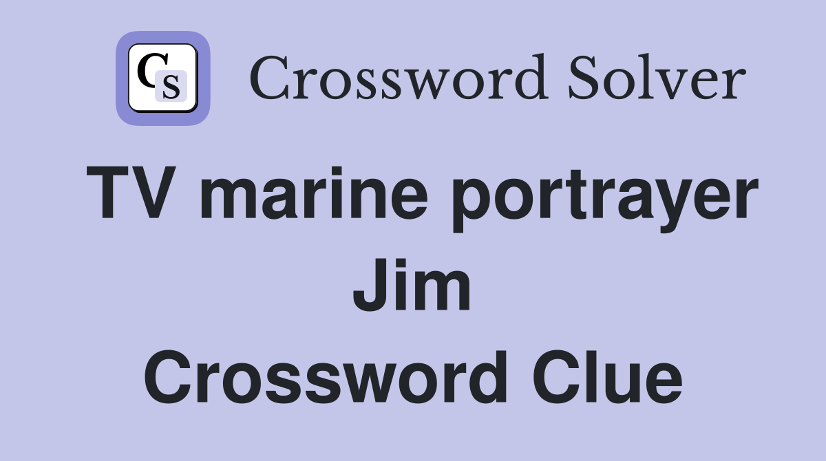 TV marine portrayer Jim Crossword Clue