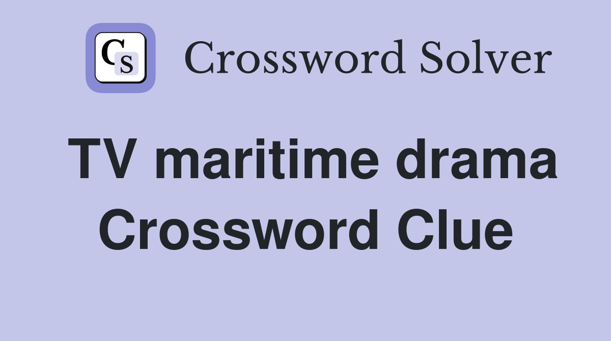 TV maritime drama Crossword Clue