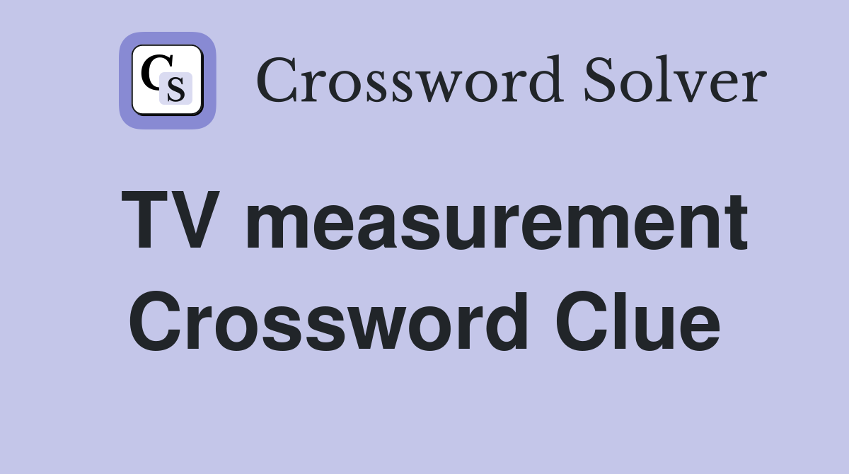 TV measurement Crossword Clue