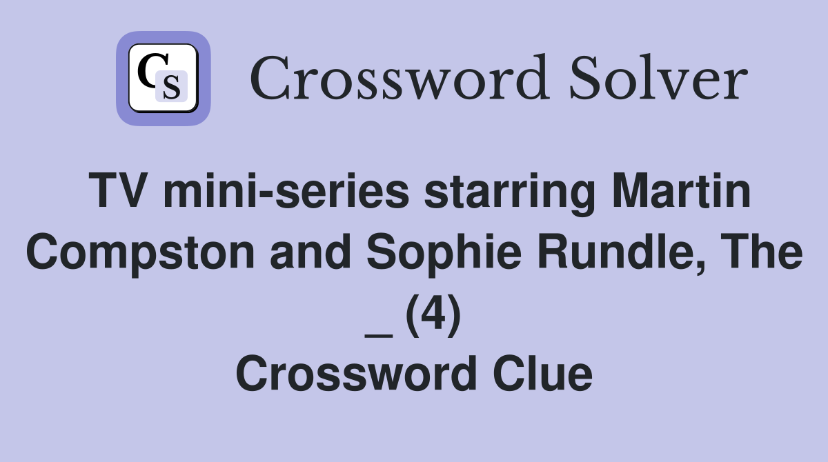 TV mini-series starring Martin Compston and Sophie Rundle, The _ (4) Crossword Clue