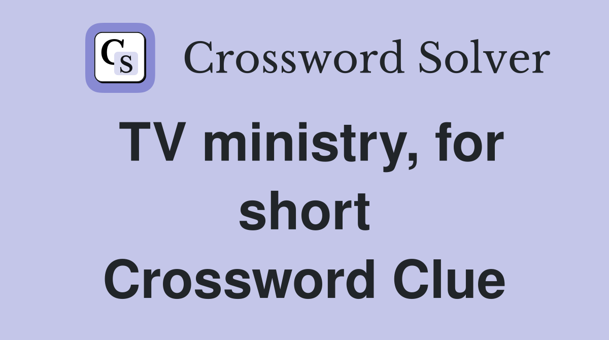 TV ministry, for short Crossword Clue