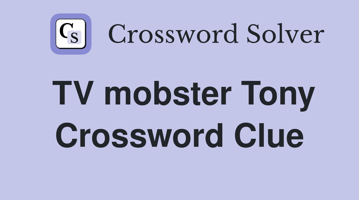TV mobster Tony Crossword Clue