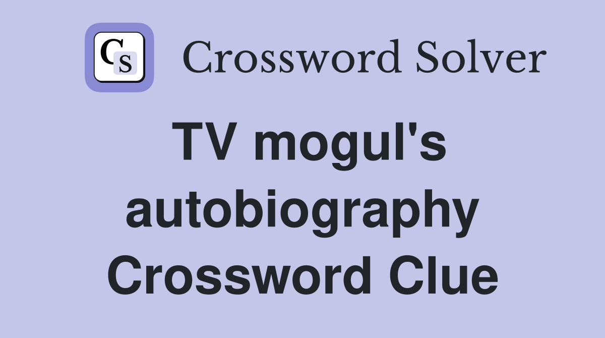 TV mogul's autobiography Crossword Clue