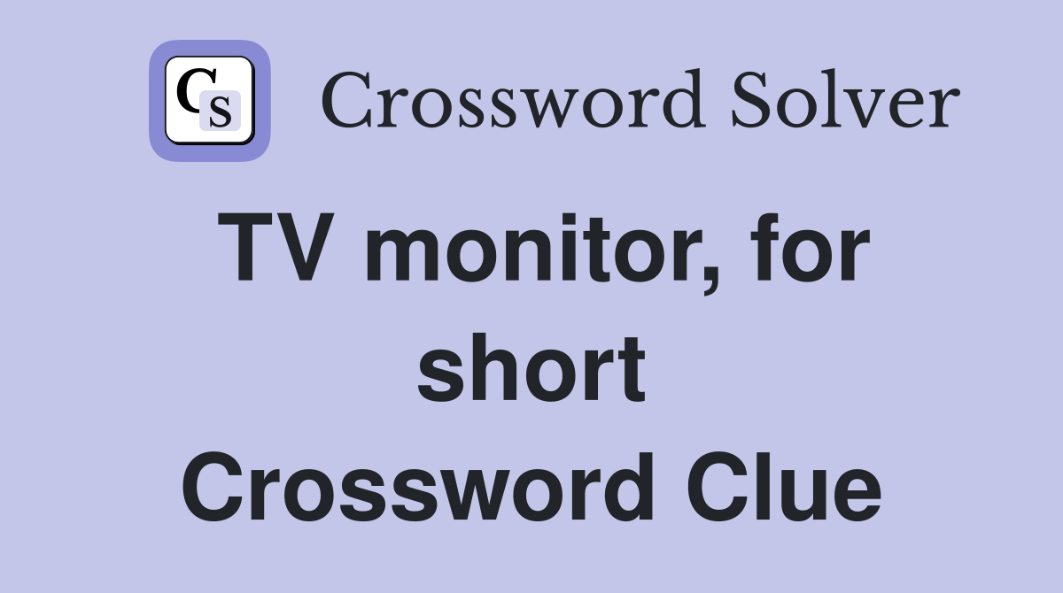 TV monitor, for short Crossword Clue