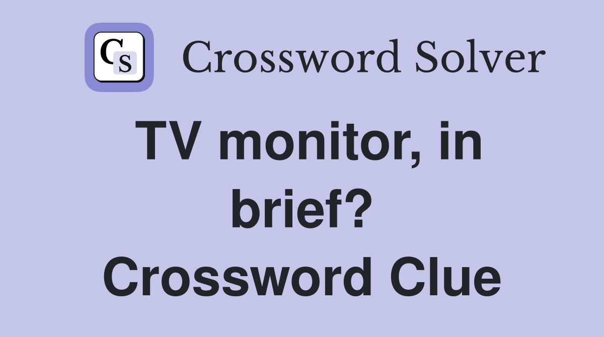 TV monitor, in brief? Crossword Clue