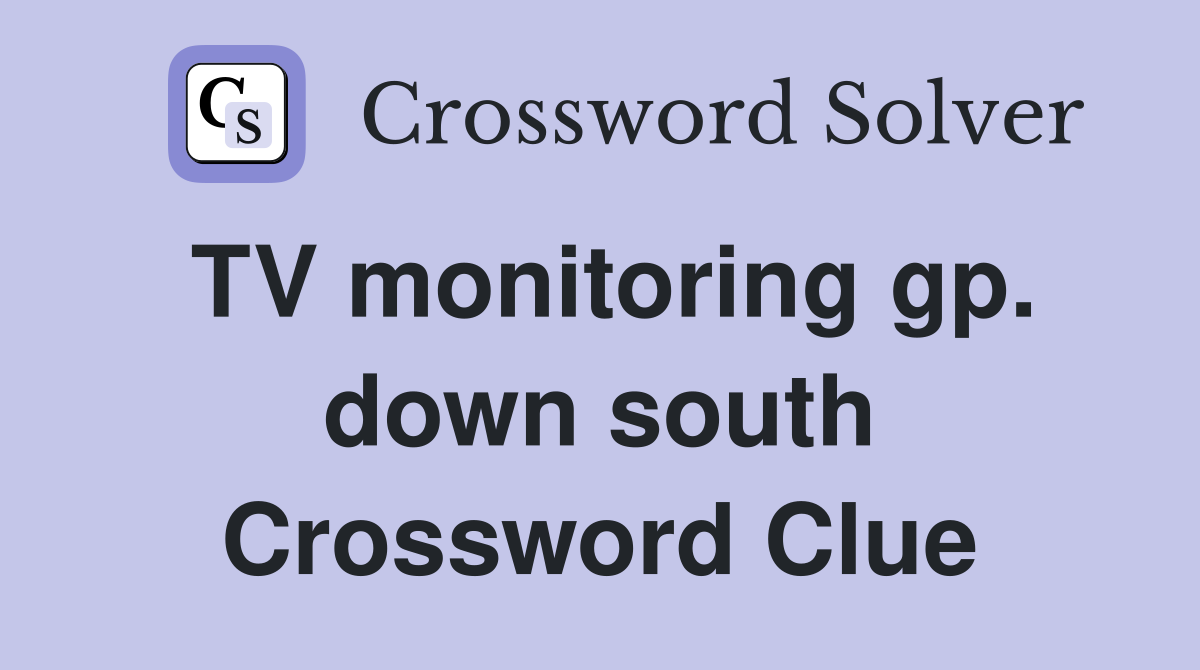 TV monitoring gp. down south Crossword Clue