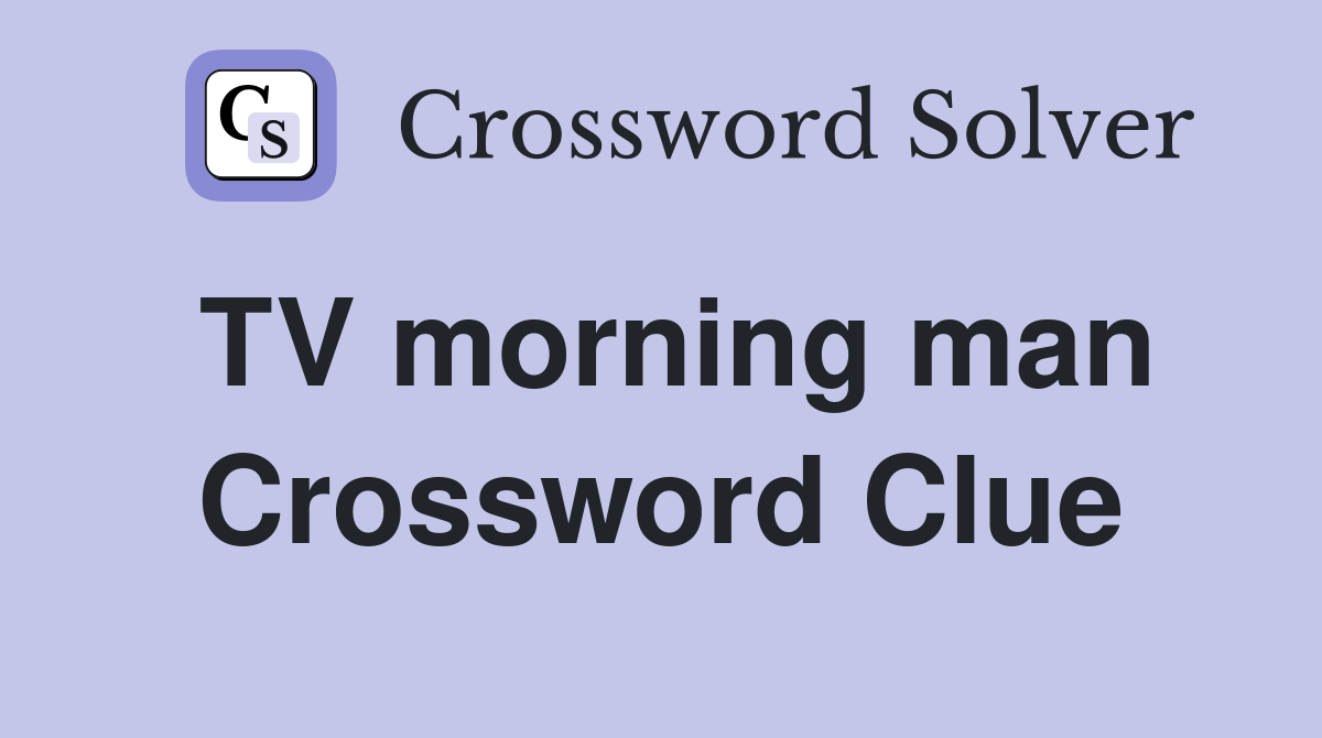 TV morning man Crossword Clue
