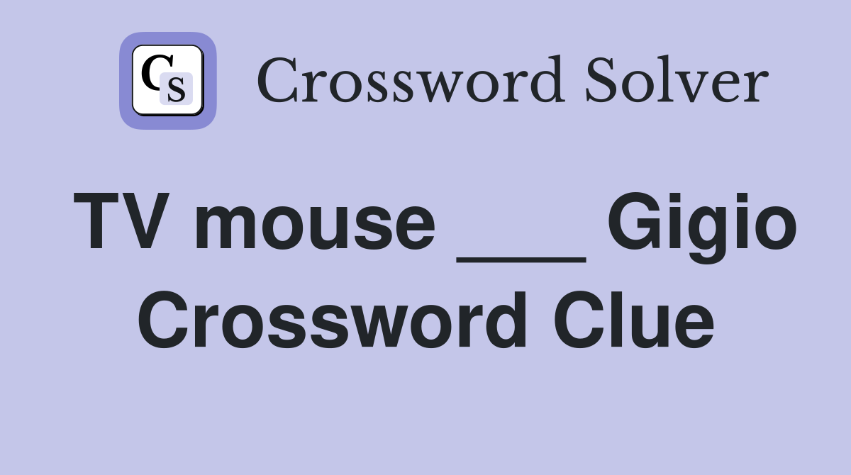 TV mouse ___ Gigio Crossword Clue