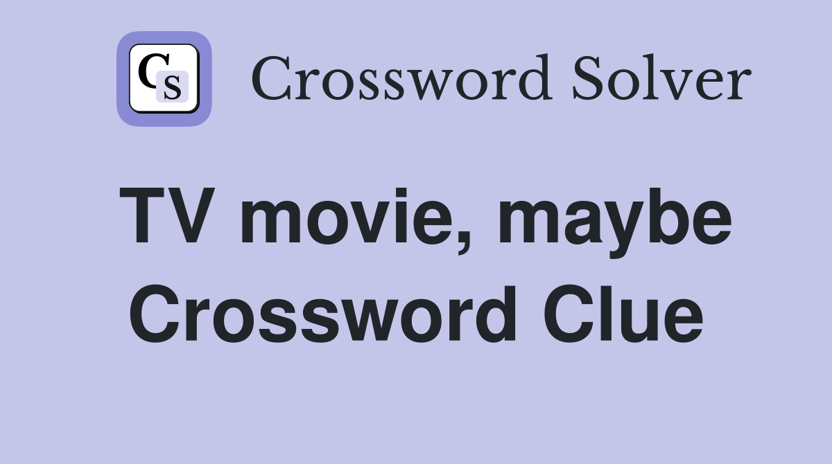 TV movie, maybe Crossword Clue