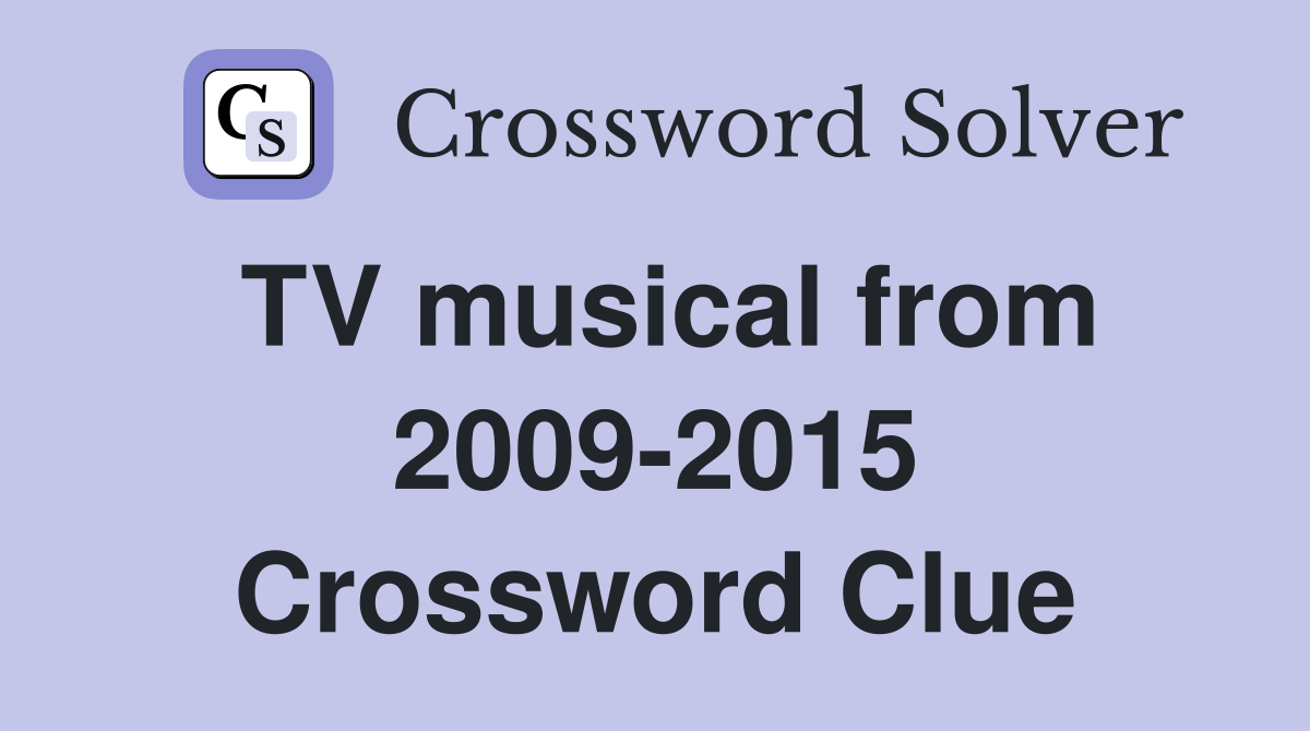 TV musical from 2009-2015 Crossword Clue