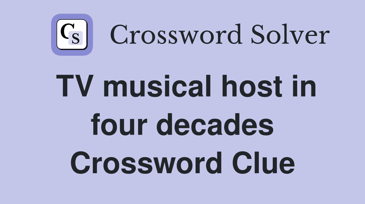 TV musical host in four decades Crossword Clue