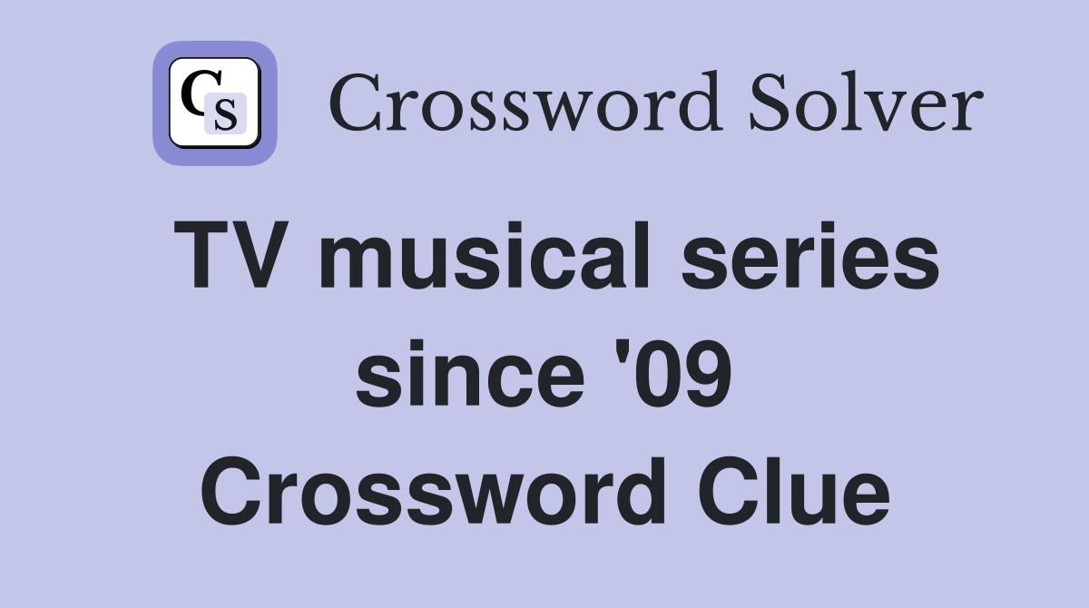 TV musical series since '09 Crossword Clue