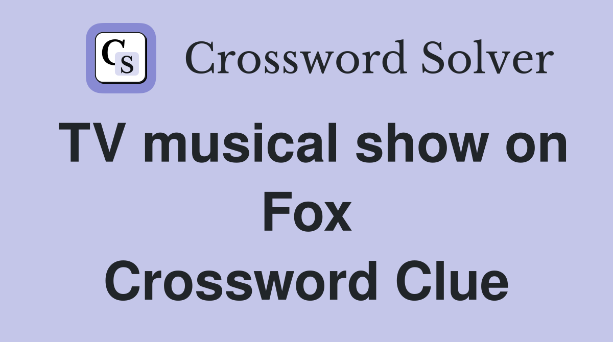 TV musical show on Fox Crossword Clue